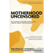 Motherhood Uncensored: 35 Authors Explore Things Left Unsaid About Motherhood
