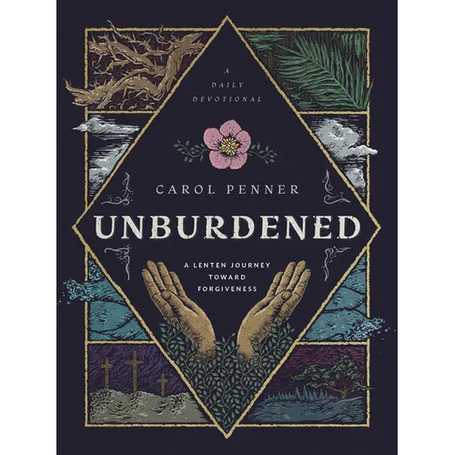 Unburdened: A Lenten Journey Toward Forgiveness