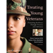 Treating Young Veterans: Promoting Resilience Through Practice and Advocacy