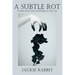 A Subtle Rot
