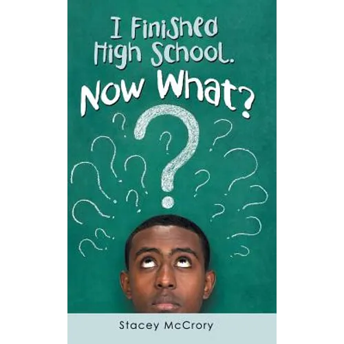 I Finished High School. Now What?