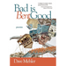 Bad Is Bent Good