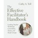 The Effective Facilitator's Handbook: Leading Teacher Workshops, Committees, Teams, and Study Groups