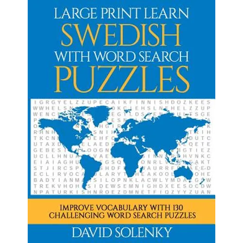 Large Print Learn Swedish with Word Search Puzzles: Learn Swedish Language Vocabulary with Challenging Easy to Read Word Find Puzzles