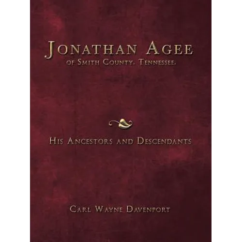 Jonathan Agee of Smith County, Tennessee, His Ancestors and Descendants