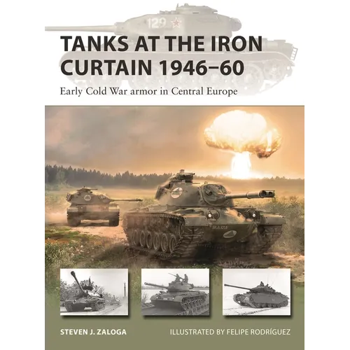 Tanks at the Iron Curtain 1946-60: Early Cold War Armor in Central Europe
