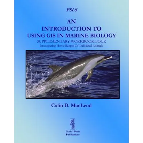 An Introduction to Using GIS in Marine Biology: Supplementary Workbook Four: Investigating Home Ranges of Individual Animals