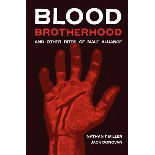 Blood-Brotherhood and Other Rites of Male Alliance