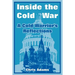 Inside the Cold War: A Cold Warrior's Reflections