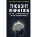 Thought Vibration or the Law of Attraction in the Thought World