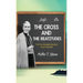 The Cross and the Beatitudes: The Two Greatest Sermons Ever Preached
