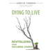 Dying to Live: Revitalizing Your Declining Church