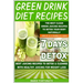 Green Drink Diet Recipes: The Best Clean Green Juicing Recipes to Detox Your Body Naturally