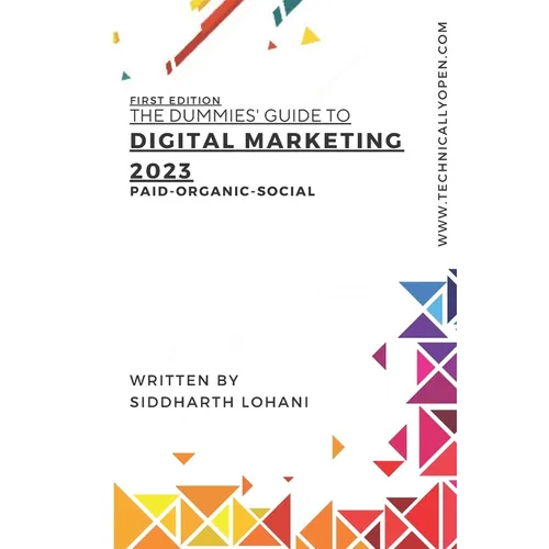 The Dummies Guide to Digital Marketing 2023: Paid-Organic-Social