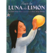Bajo La Luna de Limón = Under the Lemon Moon