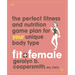 Fit and Female: The Perfect Fitness and Nutrition Game Plan for Your Unique Body Type