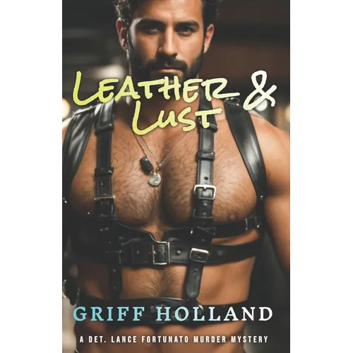 Leather & Lust: A Detective Lance Fortunato Gay Murder Mystery