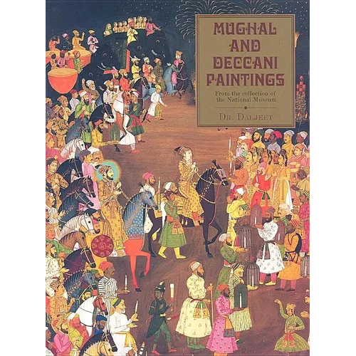 Mughal and Deccani Paintings: From the Collection of the National Museum