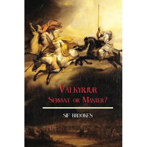 Valkyrjur, Servant or Master?