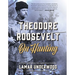 Theodore Roosevelt on Hunting, Revised and Expanded