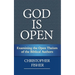 God is Open: Examining the Open Theism of the Biblical Authors