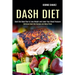 Dash Diet: Dash Diet Meal Plan to Lose Weight and Lower Your Blood Pressure (Delicious Dash Diet Recipes and Menu Plans)