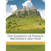 The Elements of Physics: Mechanics and Heat