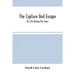 The Capture And Escape; Or, Life Among The Sioux