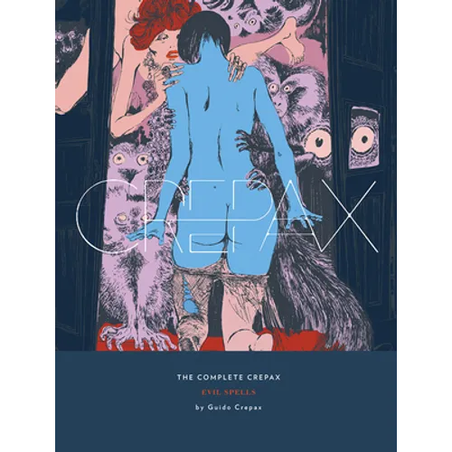 The Complete Crepax: Evil Spells: Volume 3