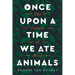 Once Upon a Time We Ate Animals: The Future of Food