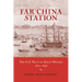Far China Station: The U.S. Navy in Asian Waters, 1800-1898