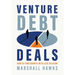 Venture Debt Deals: How to Fund Growth with Less Dilution