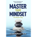 Master Your Mindset the Master's Way: Conquer Limiting Beliefs and Pursue Your Purpose