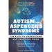 Autism and Asperger's Syndrome: The Easy-to-Understand and Practical Guide for Parents, Educators and Those with Autism Spectrum Disorders: What if yo