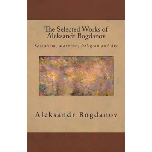 The Selected Works of Aleksandr Bogdanov