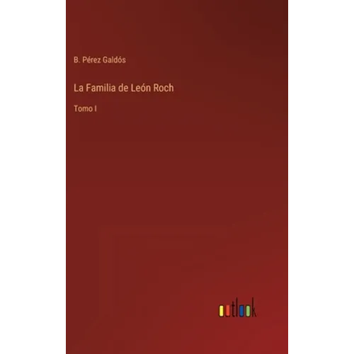 La Familia de León Roch: Tomo I