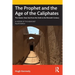The Prophet and the Age of the Caliphates: The Islamic Near East from the Sixth to the Eleventh Century