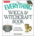 The Everything Wicca and Witchcraft Book: Rituals, Spells, and Sacred Objects for Everyday Magick