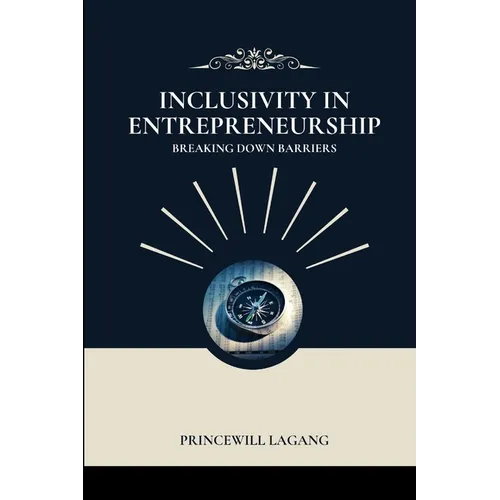 Inclusivity in Entrepreneurship: Breaking Down Barriers