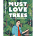 Must Love Trees: An Unconventional Guide