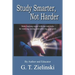 Study Smarter, Not Harder: Make learning easier with tips and tricks for studying, testing, and achieving your goals