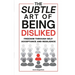 The Subtle Art Of Being Disliked: Freedom Through Self-Acceptance and Resilience