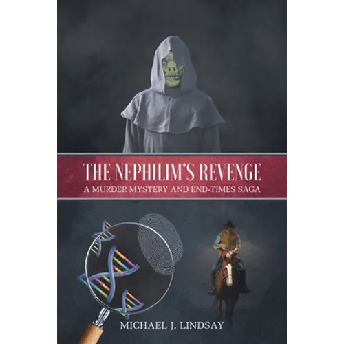 The Nephilim's Revenge: A Murder Mystery and End-Times Saga