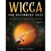 Wicca For Beginners 2021: An Introduction To Wiccan Magic and Rituals Part 2