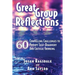 Great Group Reflections: 60 Compelling Challenges to Prompt Self-Discovery & Critical Thinking