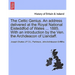The Celtic Genius. an Address Delivered at the Royal National Eisteddfod of Wales ... 1885. with an Introduction by the Ven. the Archdeacon of Llandaf