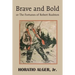 Brave and Bold or the Fortunes of Robert Rushton