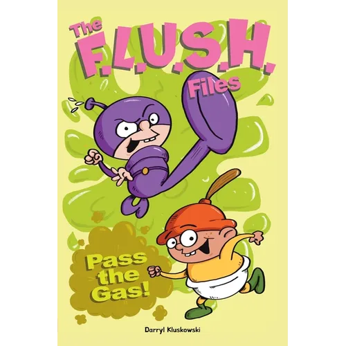 The F.L.U.S.H. Files: Pass the Gas!