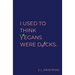 I Used to Think Vegans Were Dicks