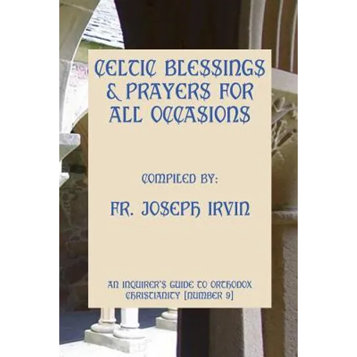 Celtic Blessings & Prayers For All Occasions: An Inquirer's Guide to Orthodox Christianity [Number 9]